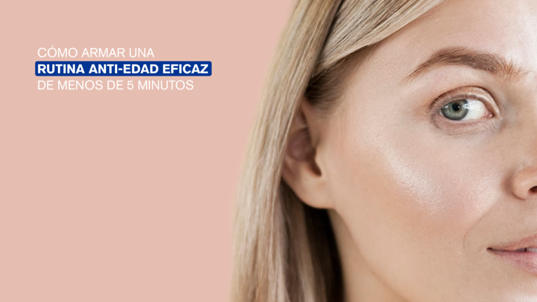 Cómo incorporar una rutina de cuidado antiedad eficaz en menos de 5 minutos al día.